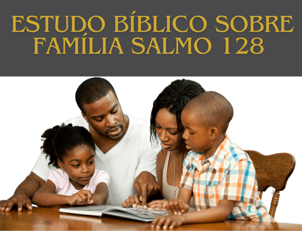 estudo bíblico sobre família salmo 128