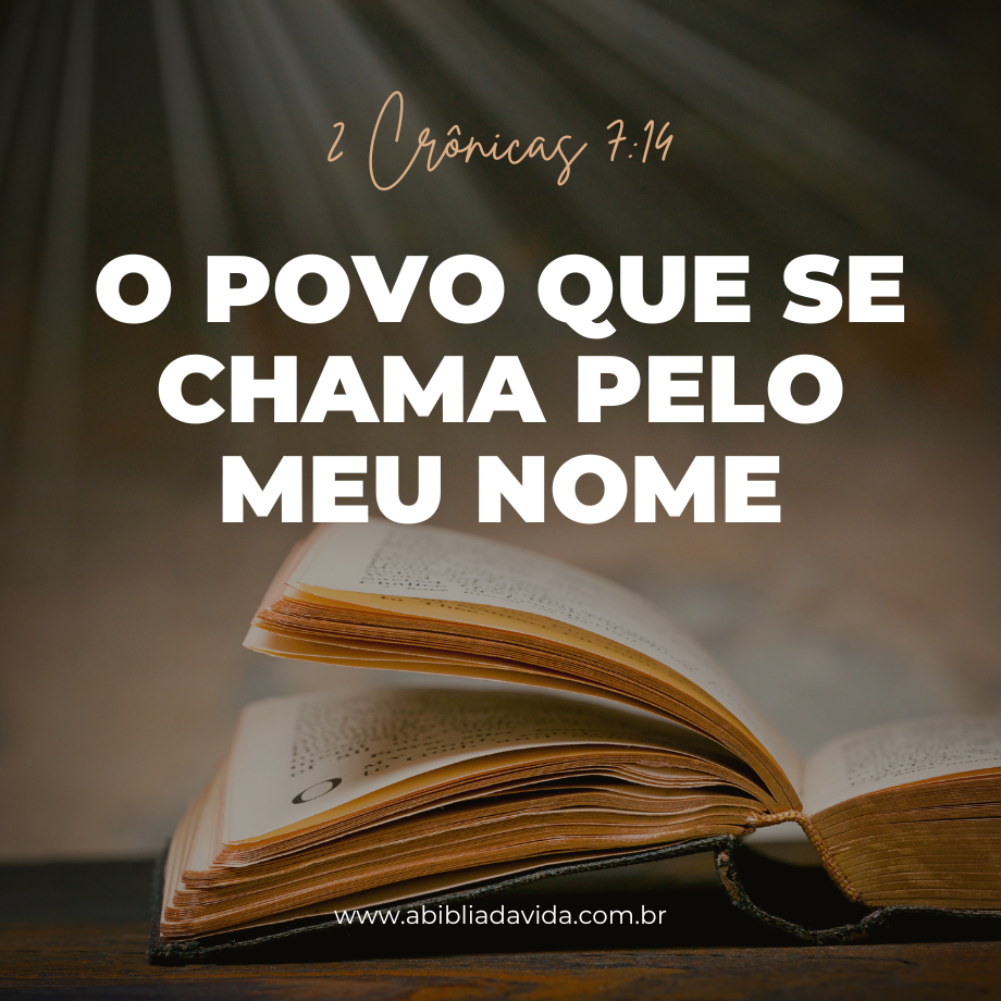 2 Crônicas 7:14 - O povo que se chama pelo meu nome